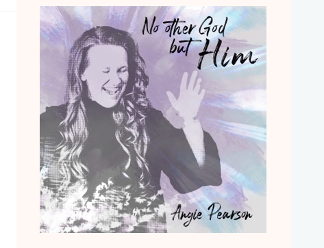 Angie Pearson - No Other God but Him