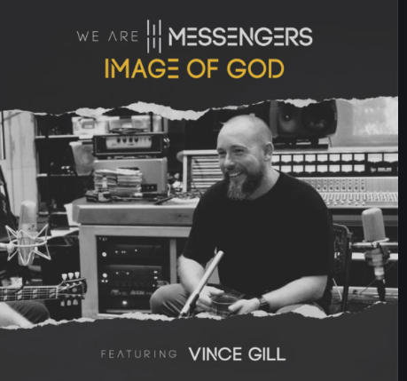 We Are Messengers & Vince Gill Team Up on ‘Image Of God’